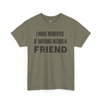 Funny Unisex Cotton Tee - 'I Have Benefits If Anyone Needs a Friend'