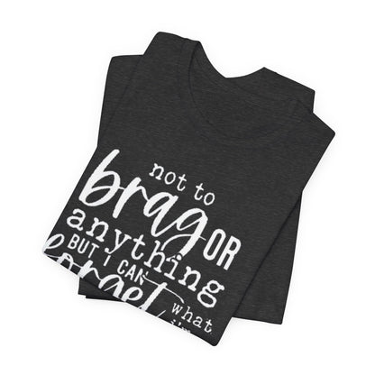 Forgetful Brag Unisex Tee, Funny T-Shirt, Humorous Gift, Casual Wear, Everyday Humor, Birthday Gift, Relaxed Fit