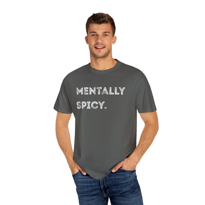 Mentally Spicy Unisex Garment-Dyed T-shirt | Casual Comfort Tee for Creative Minds