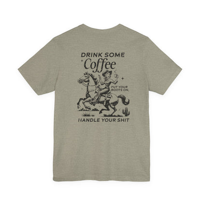 Women's Graphic Tee " Drink Some Coffee and Handle Your Shit"