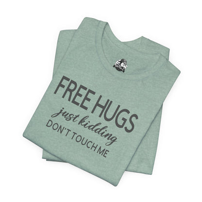 Funny Graphic Tee - "FREE HUGS Just Kidding" Unisex Jersey Short Sleeve T-Shirt, Humor Clothing, Gifts for Friends, Casual Wear, [...]