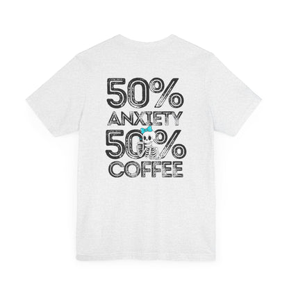 50% Anxiety 50% Coffee Tee, Funny Graphic T-Shirt, Unisex Casual Wear, Gift for Coffee Lovers, Anxiety Awareness Shirt