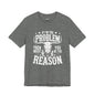 If I'm The Problem Unisex Tee