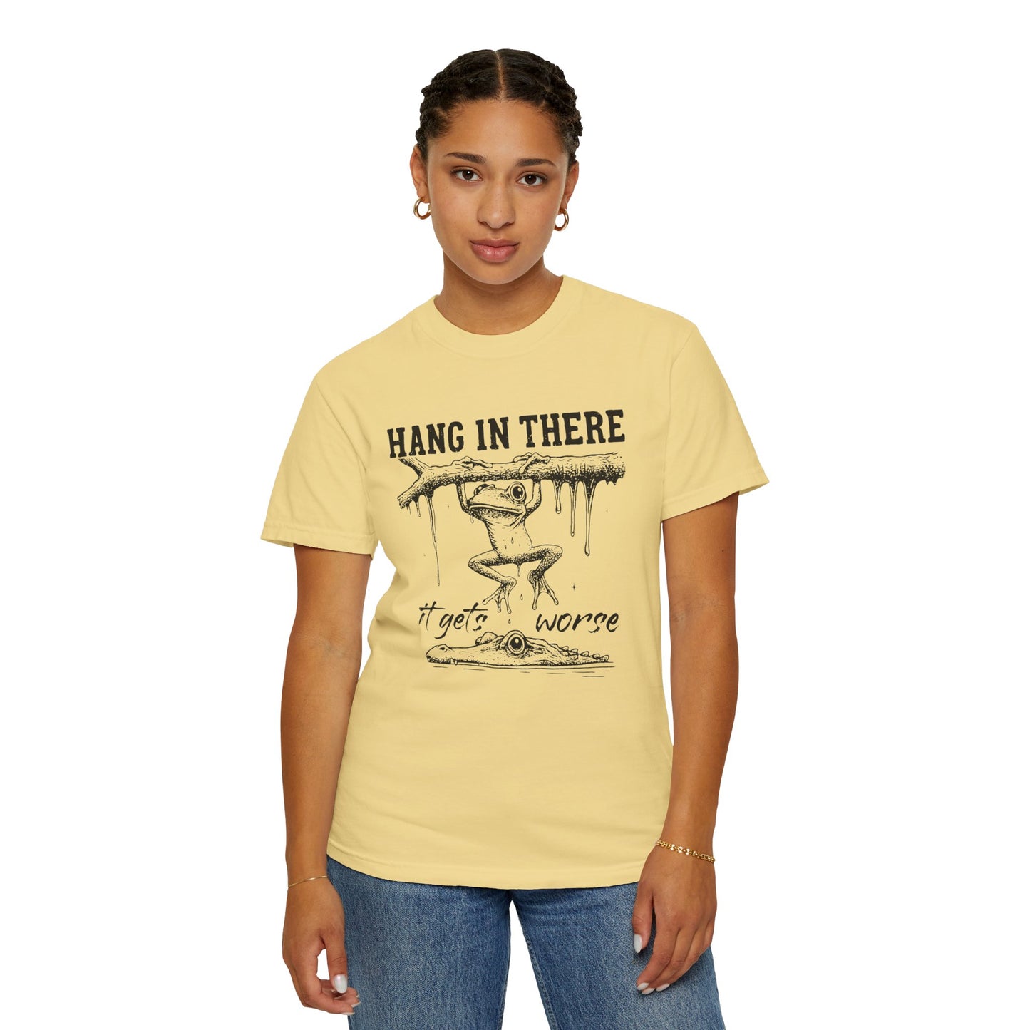Hang in there, It gets worse Graphic Tee