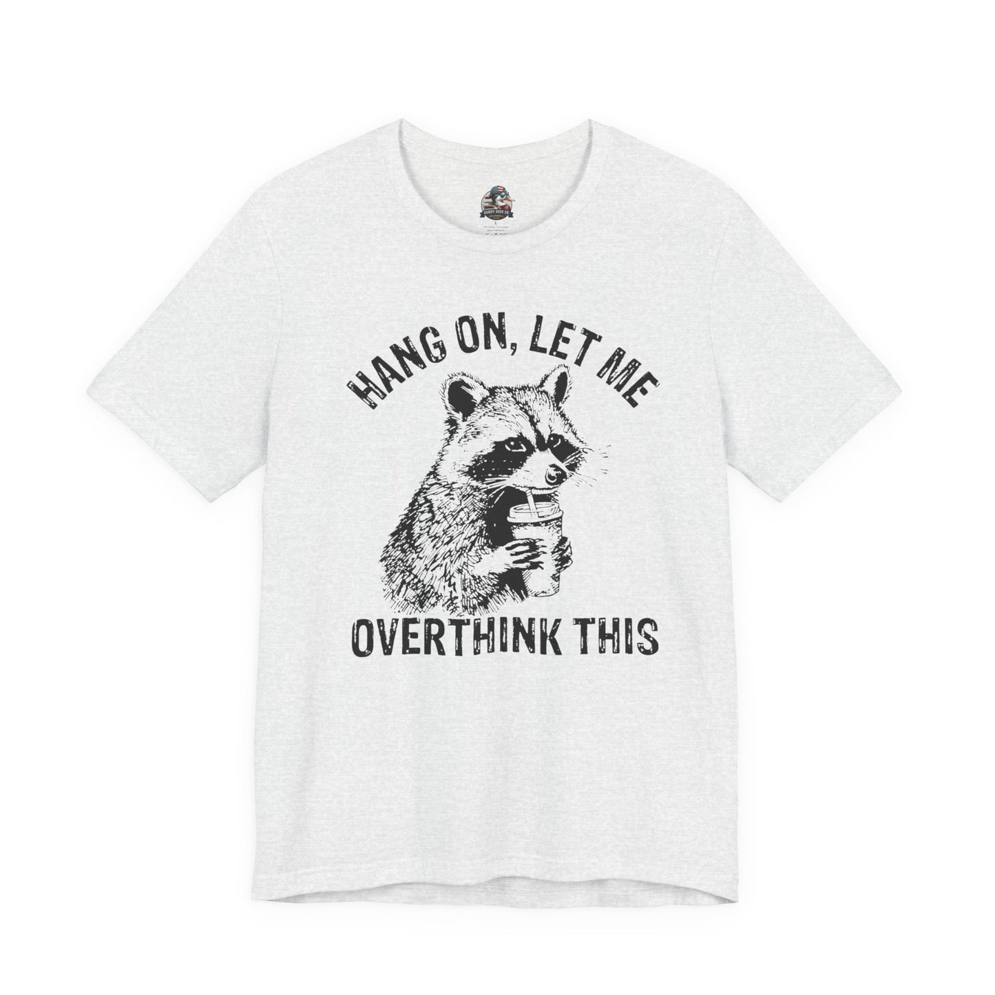 “Hang on, let me overthink this” Graphic Tee