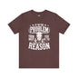 If I'm The Problem Unisex Tee