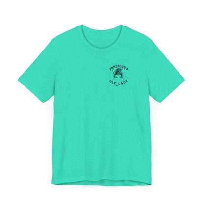 Graphic Tee " Somebodies Fine Ass Ole' Lady"