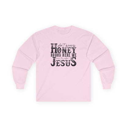 "Don't Worry Honey, Round Free We Jesus" Graphic Long Sleeve Tee