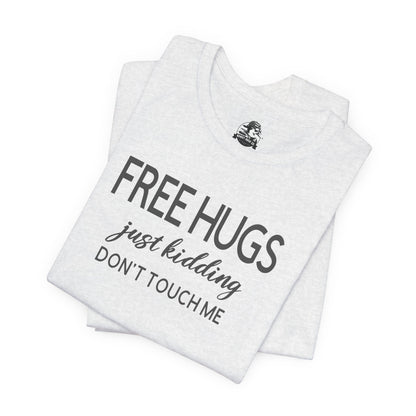 Funny Graphic Tee - "FREE HUGS Just Kidding" Unisex Jersey Short Sleeve T-Shirt, Humor Clothing, Gifts for Friends, Casual Wear, [...]