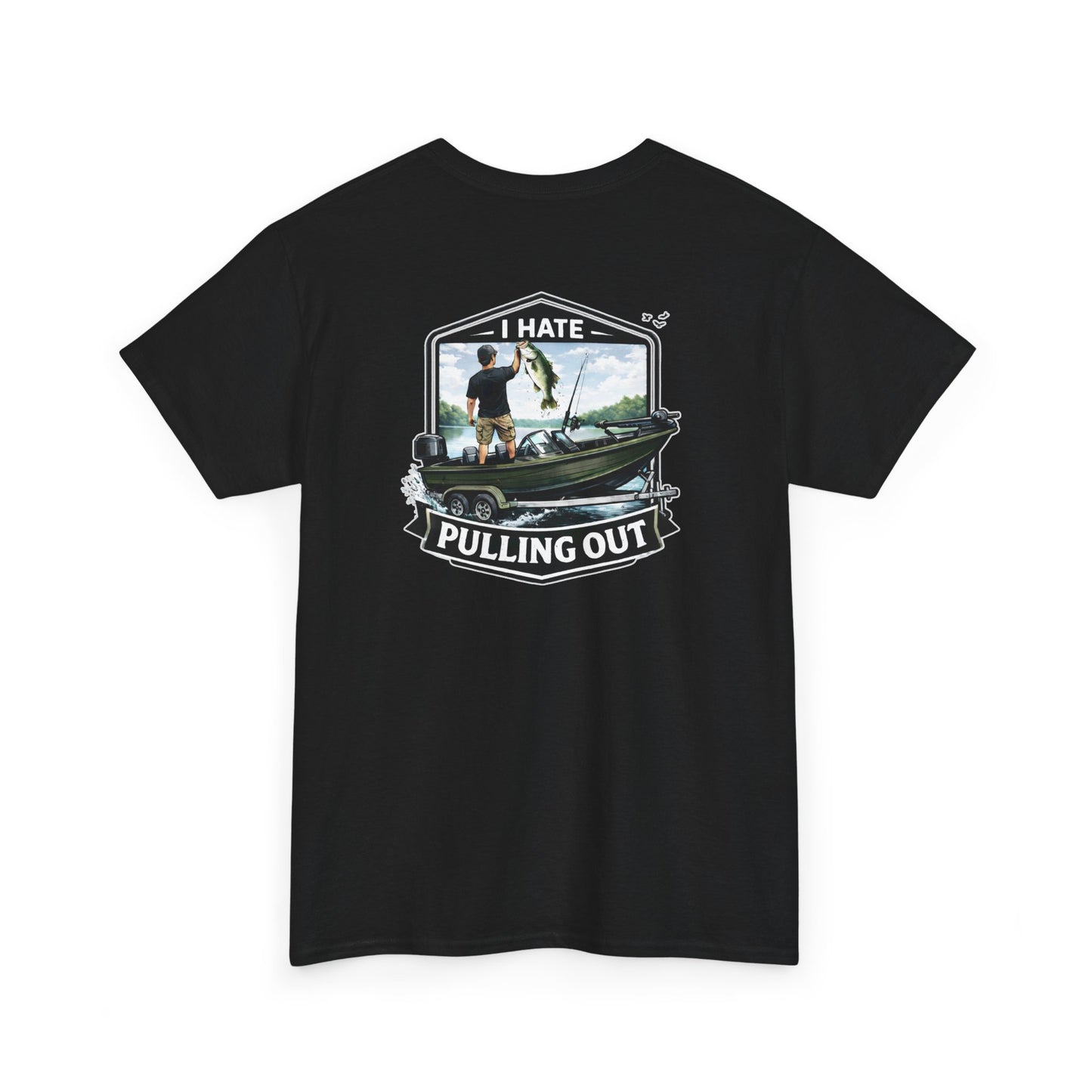 Fishing T-Shirt — "I Hate Pulling Out" Boat Angler Tee