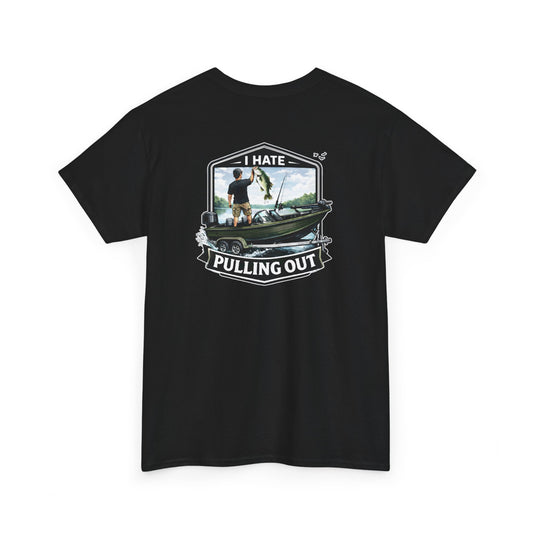 Fishing T-Shirt — "I Hate Pulling Out" Boat Angler Tee