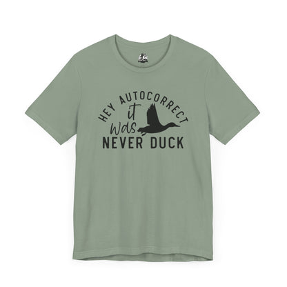 “Autocorrect, it was never duck”