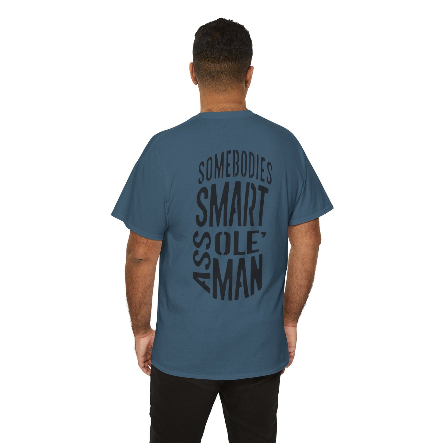 Graphic Tee "Somebodies Smart Ass Ole' Man"