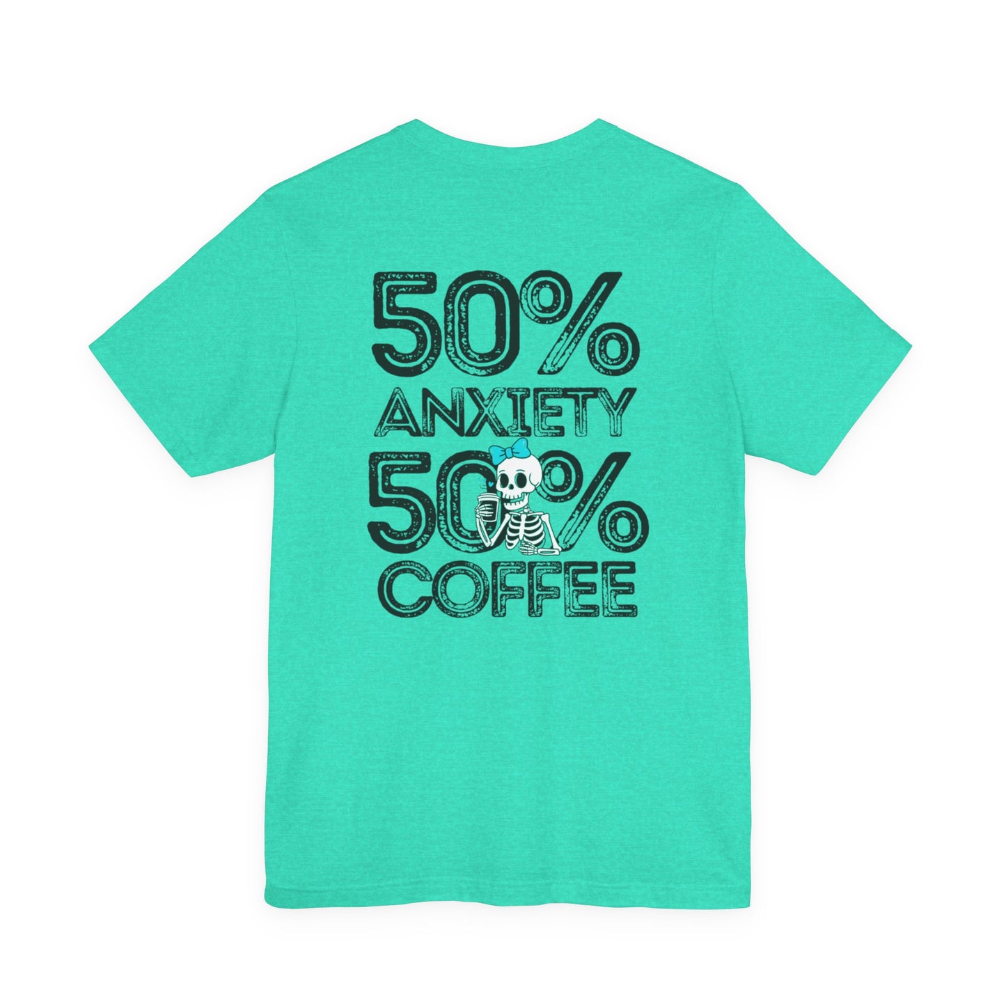 50% Anxiety 50% Coffee Tee, Funny Graphic T-Shirt, Unisex Casual Wear, Gift for Coffee Lovers, Anxiety Awareness Shirt