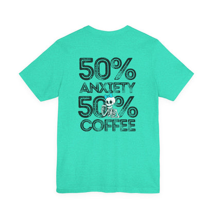 50% Anxiety 50% Coffee Tee, Funny Graphic T-Shirt, Unisex Casual Wear, Gift for Coffee Lovers, Anxiety Awareness Shirt