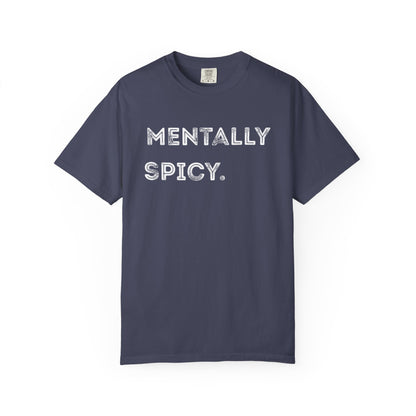 Mentally Spicy Unisex Garment-Dyed T-shirt | Casual Comfort Tee for Creative Minds