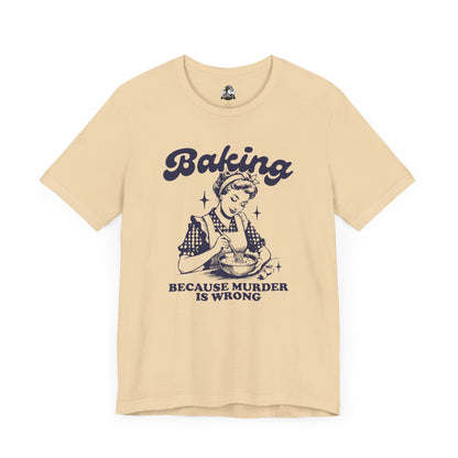 Baking Humor Tee - Unisex Jersey Short Sleeve Tee, Funny T-Shirt, Gift for Bakers, Kitchen Lover Top, Quirky Cooking Apparel