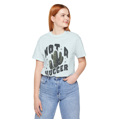 Not a Hugger Cactus Tee