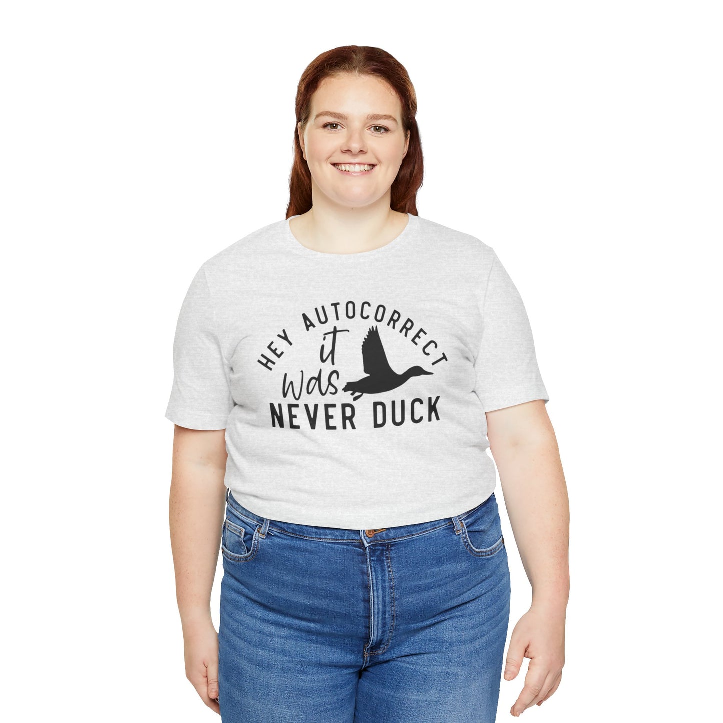 “Autocorrect, it was never duck” Tee