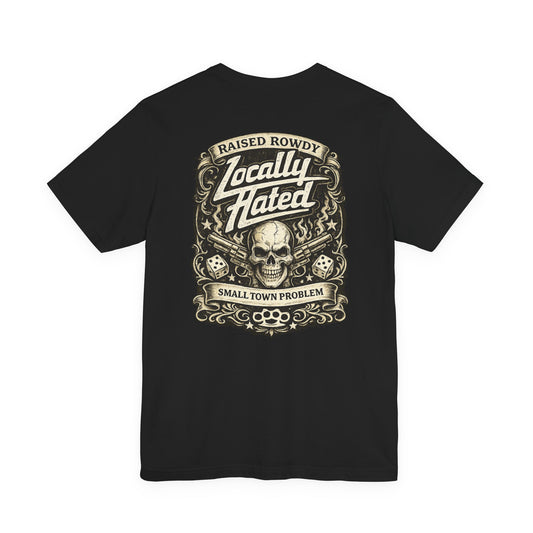 Locally Hated Skull Tee — Raised Rowdy Small Town Graphic T-Shirt
