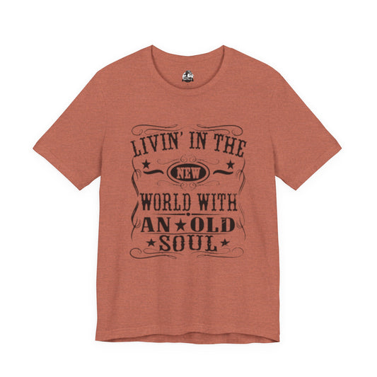 'Living in the new world with an old soul" Lyric Tee