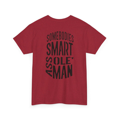 Graphic Tee "Somebodies Smart Ass Ole' Man"