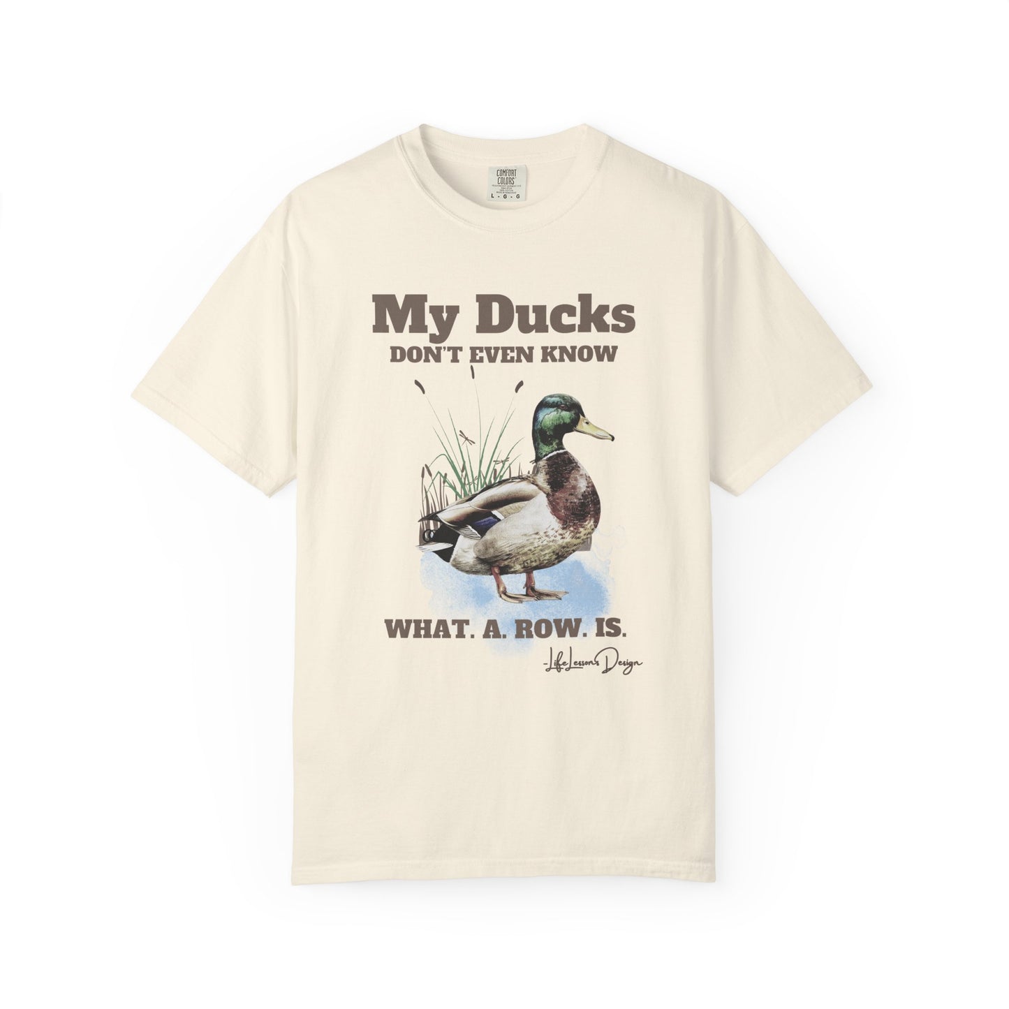 My Ducks Don't Even Know what a row is Unisex Garment-Dyed T-Shirt
