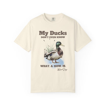 My Ducks Don't Even Know what a row is Unisex Garment-Dyed T-Shirt