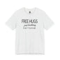Funny Graphic Tee - "FREE HUGS Just Kidding" Unisex Jersey Short Sleeve T-Shirt, Humor Clothing, Gifts for Friends, Casual Wear, [...]