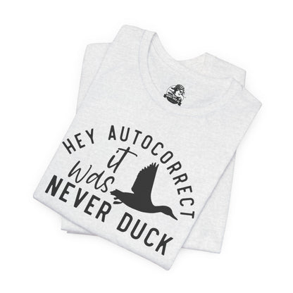 “Autocorrect, it was never duck”