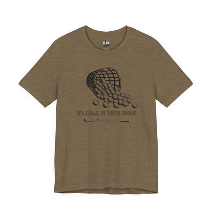 The Goal Is Your Hole Men's Golfing Tee