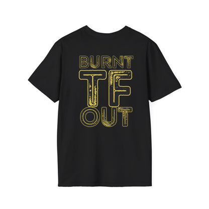 Funny Burnt Out Unisex T-Shirt, Relaxed Fit Tee, Perfect for Stress Relief, Gift for Friends, Casual Humor Shirt, Motivational Apparel