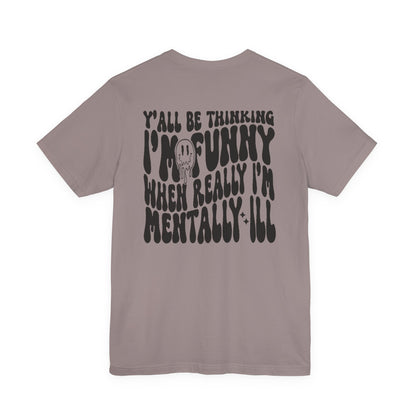 Funny Mental Health Awareness Tee - Unisex Jersey Short Sleeve Shirt