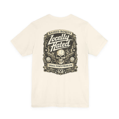 Locally Hated Skull Tee — Raised Rowdy Small Town Graphic T-Shirt
