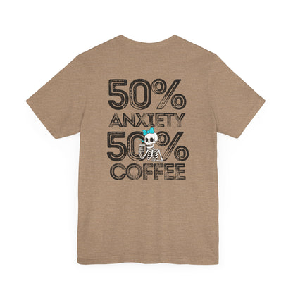 50% Anxiety 50% Coffee Tee, Funny Graphic T-Shirt, Unisex Casual Wear, Gift for Coffee Lovers, Anxiety Awareness Shirt
