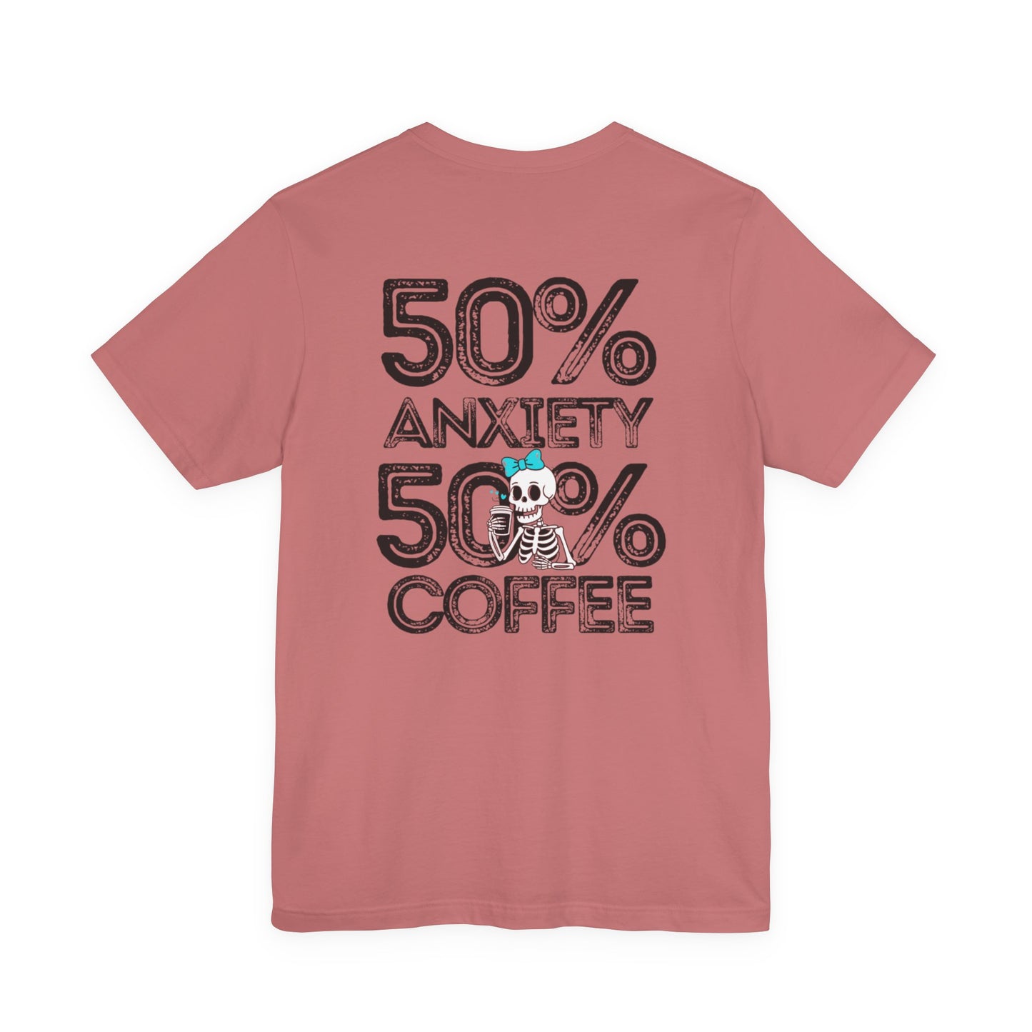 50% Anxiety 50% Coffee Tee, Funny Graphic T-Shirt, Unisex Casual Wear, Gift for Coffee Lovers, Anxiety Awareness Shirt