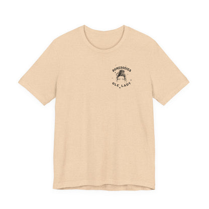 Graphic Tee " Somebodies Fine Ass Ole' Lady"
