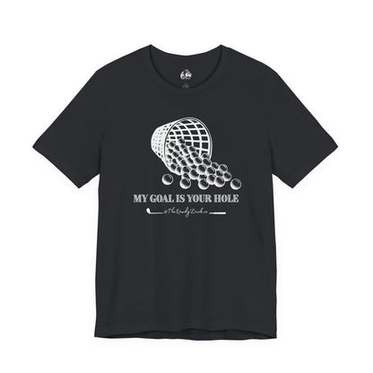 The Goal Is Your Hole Men's Golfing Tee