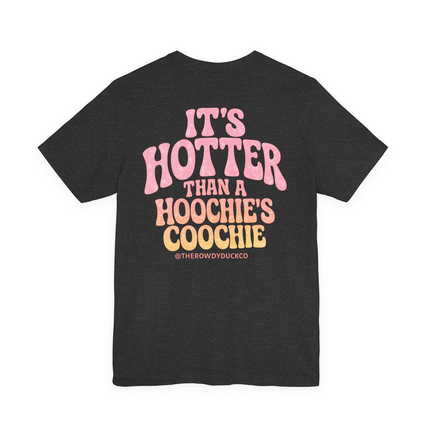 Hotter than a Hoochies Coochie Adult Tee