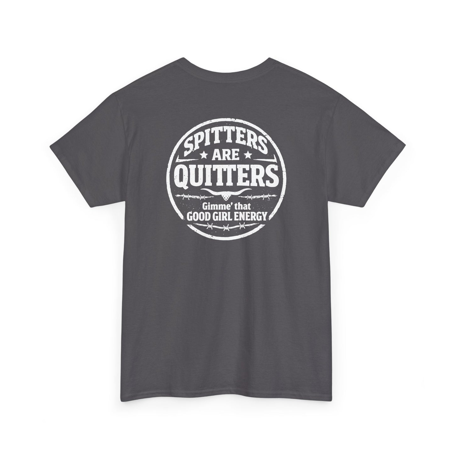 "Spitters Are Quitters" custom tee for men