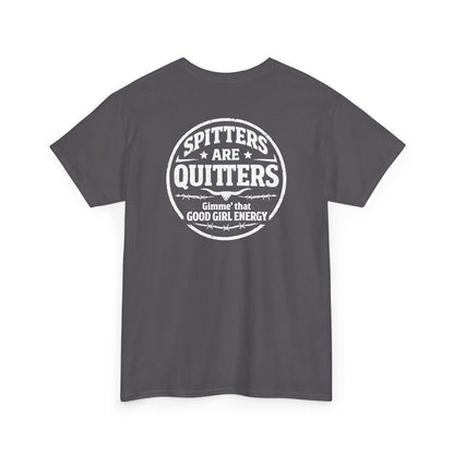 "Spitters Are Quitters" custom tee for men