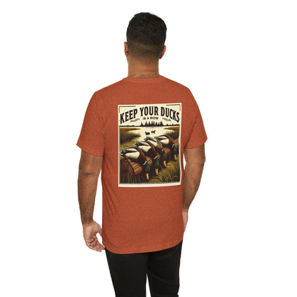 Keep your ducks in a row - Duck Hunting - Unisex Tee