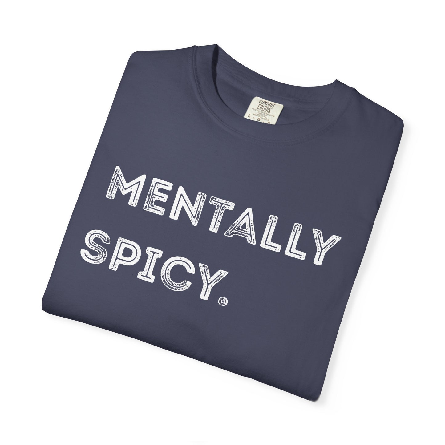 Mentally Spicy Unisex Garment-Dyed T-shirt | Casual Comfort Tee for Creative Minds