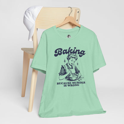 Baking Humor Tee - Unisex Jersey Short Sleeve Tee, Funny T-Shirt, Gift for Bakers, Kitchen Lover Top, Quirky Cooking Apparel
