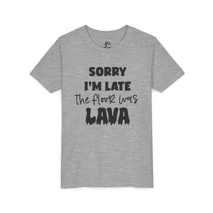 "Sorry I'm Late The Floor Was Lava" youth tee