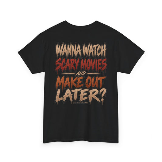 'Wanna Watch Scary Movies and Make Out Later?' Graphic Tee