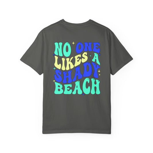 Unisex Garment-Dyed T-shirt - "No One Likes a Shady Beach" Fun Summer Tee