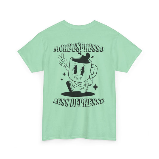 More Espresso Less Depresso Tee