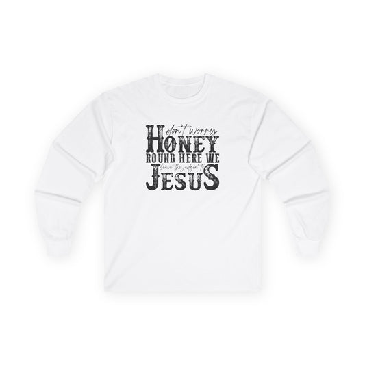 "Don't Worry Honey, Round Free We Jesus" Graphic Long Sleeve Tee