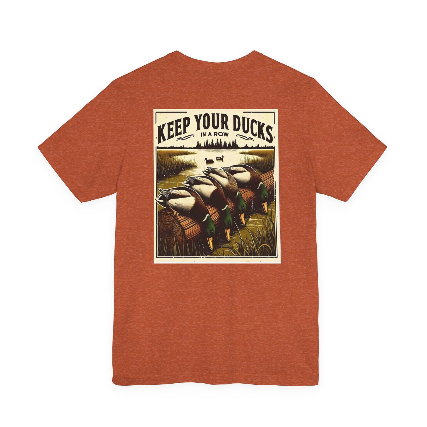 Keep your ducks in a row - Duck Hunting - Unisex Tee